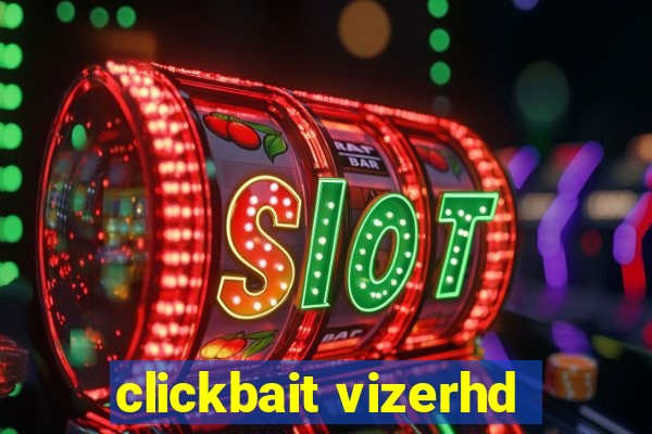 clickbait vizerhd